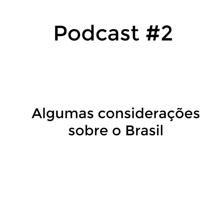 Podcast#2 – Algumas considerações sobre o Brasil